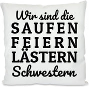 Kissen mit Spruch - Wir sind die SAUFEN FEIERN LÄSTERN Schwestern | Dekokissen mit Füllung | 40x40cm