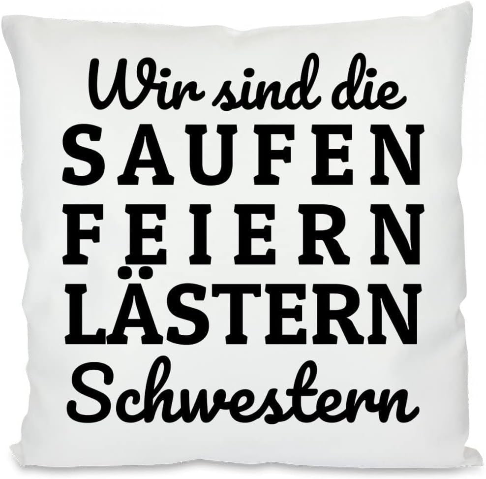 Kissen mit Spruch - Wir sind die SAUFEN FEIERN LÄSTERN Schwestern | Dekokissen mit Füllung | 40x40cm