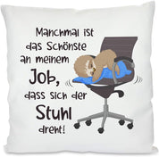 Kissen mit Spruch | Manchmal ist das schönste an meinem Job, dass sich der Stuhl dreht! (Blau) | Dekokissen mit Füllung