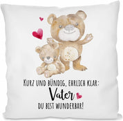 Kissen mit Spruch - Kurz und bündig, ehrlich klar: Vater du bist wunderbar! | Dekokissen mit Füllung | 40x40cm