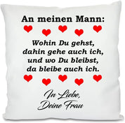 Kissen mit Spruch - An meinen Mann: Wohin Du gehst, dahin gehe auch ich, und wo Du bleibst, da bleibe auch ich. In Liebe, Dein Freund | Dekokissen mit Füllung | 40x40cm