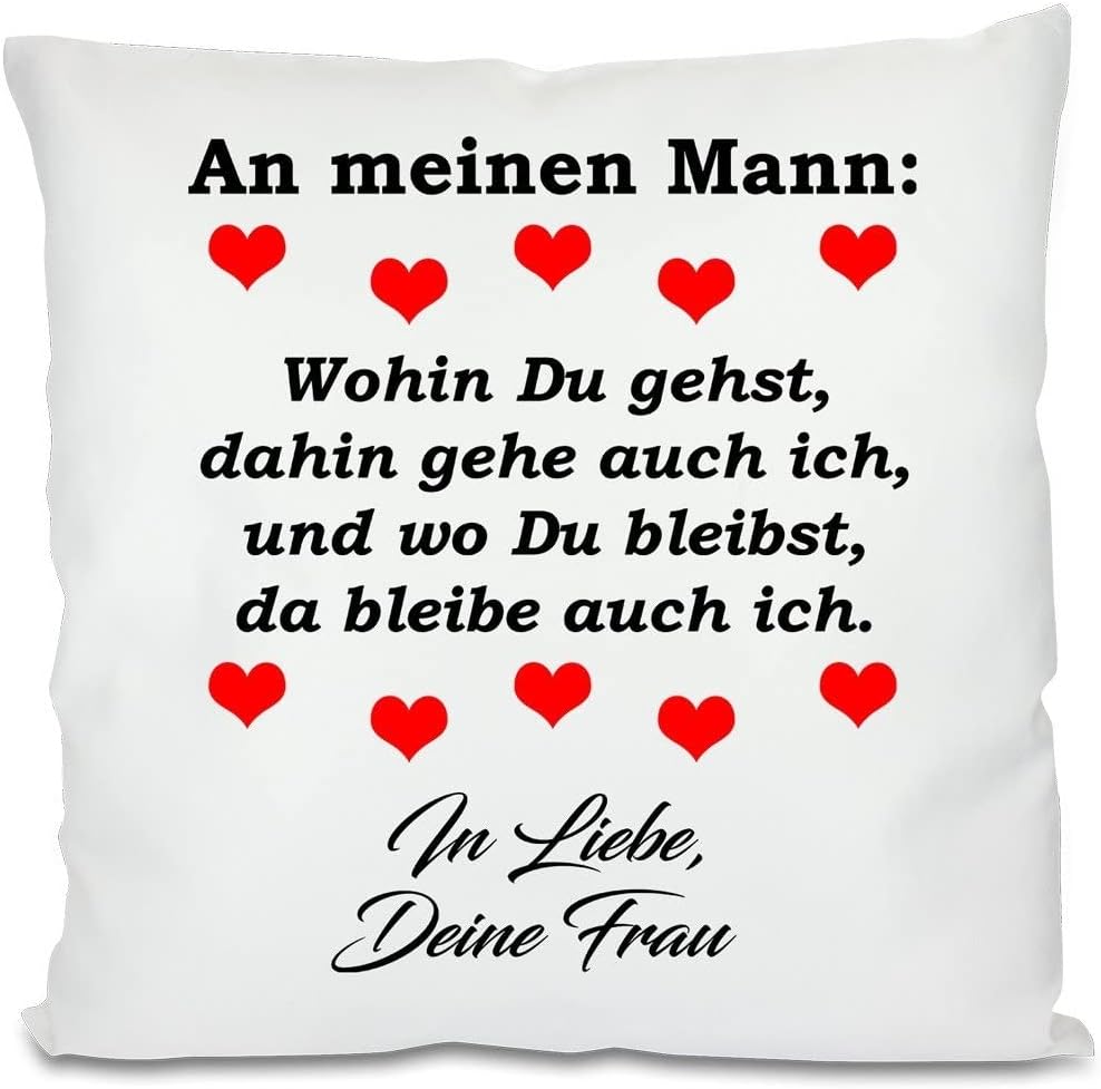 Kissen mit Spruch - An meinen Mann: Wohin Du gehst, dahin gehe auch ich, und wo Du bleibst, da bleibe auch ich. In Liebe, Dein Freund | Dekokissen mit Füllung | 40x40cm