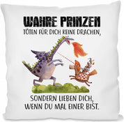 Kissen mit Spruch - Wahre Prinzen töten für Dich Keine Drachen, sondern lieben Dich, wenn du mal Einer bist. | Dekokissen mit Füllung | 40x40cm