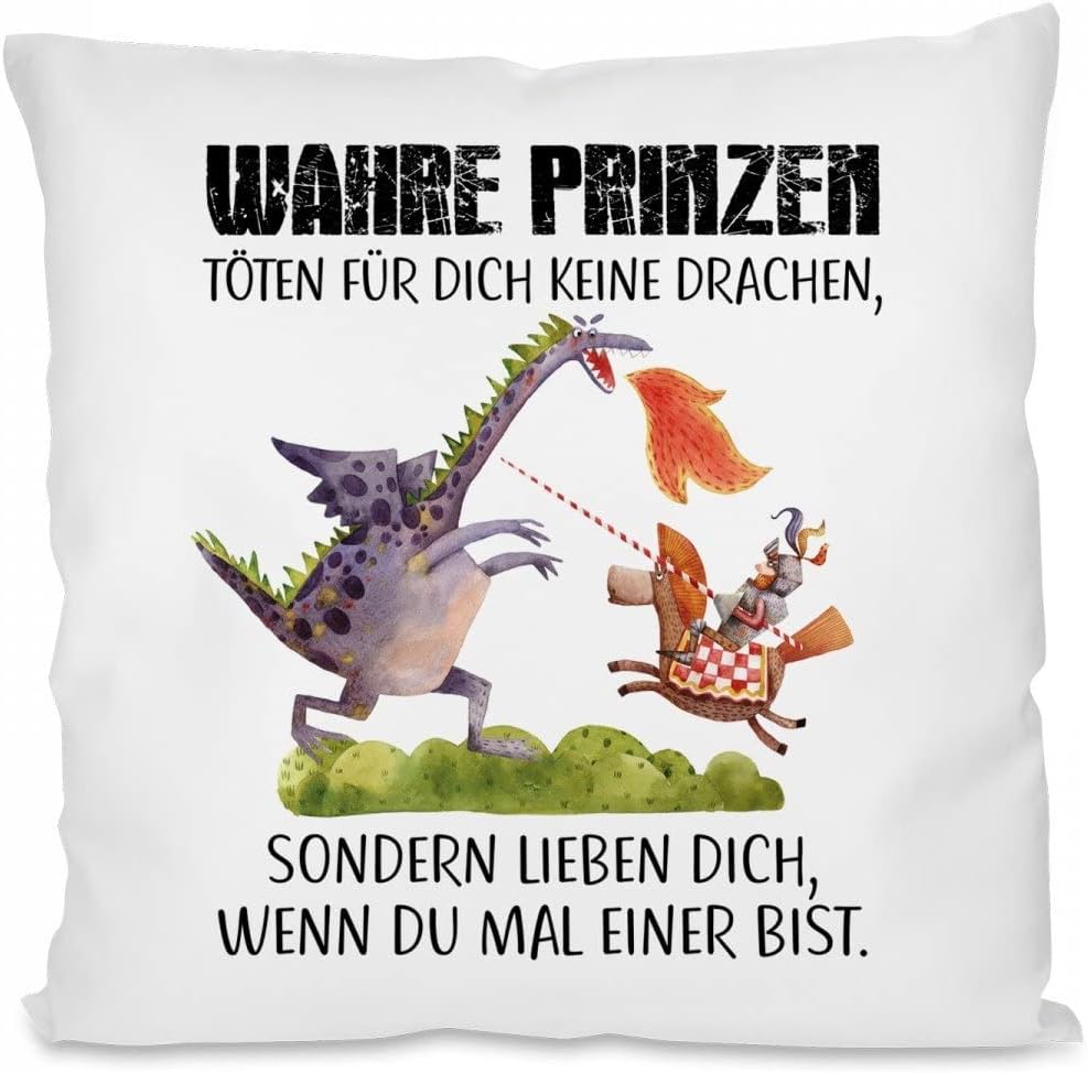 Kissen mit Spruch - Wahre Prinzen töten für Dich Keine Drachen, sondern lieben Dich, wenn du mal Einer bist. | Dekokissen mit Füllung | 40x40cm