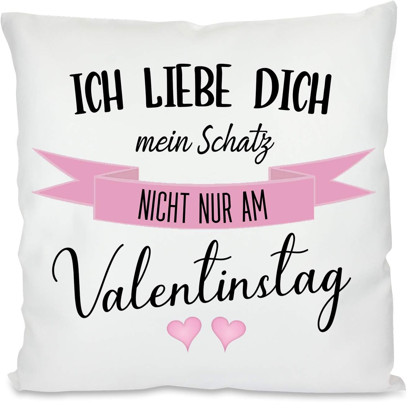 Kissen mit Spruch - Ich liebe Dich mein Schatz nicht nur am Valentinstag | Dekokissen mit Füllung | 40x40cm