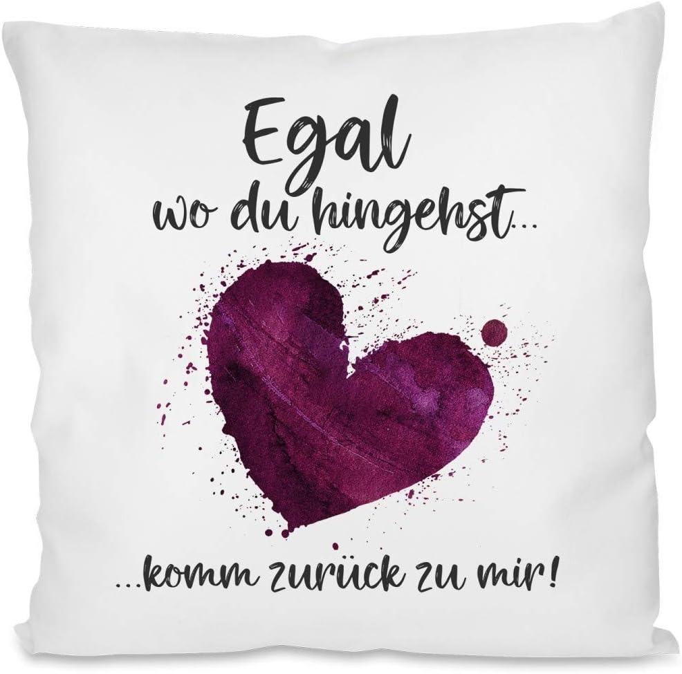 Kissen mit Spruch - Egal wo du hingehst, komm zurück zu Mir! | Dekokissen mit Füllung | 40x40cm