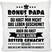 Kissen mit Spruch - Bonus Papa, Du hast mir nicht das Leben geschenkt, aber Du hast mein Leben besser gemacht und Danke, dass Du es mit meiner Mama aushältst | Dekokissen mit Füllung | 40x40cm