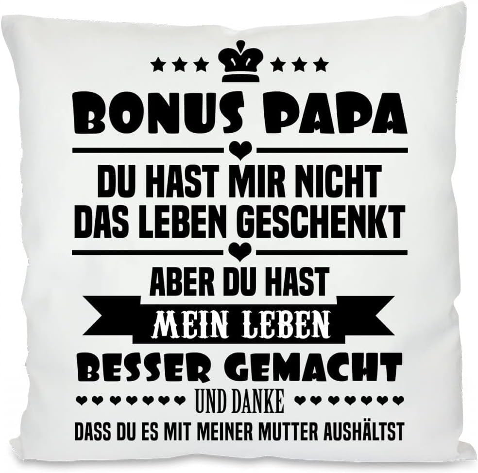 Kissen mit Spruch - Bonus Papa, Du hast mir nicht das Leben geschenkt, aber Du hast mein Leben besser gemacht und Danke, dass Du es mit meiner Mama aushältst | Dekokissen mit Füllung | 40x40cm