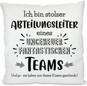 Ich bin stolzer Abteilungsleiter eines ungeheuer fantastischen Teams. Und ja - sie haben Mir Dieses Kissen geschenkt! | Dekokissen mit Füllung | 40x40cm