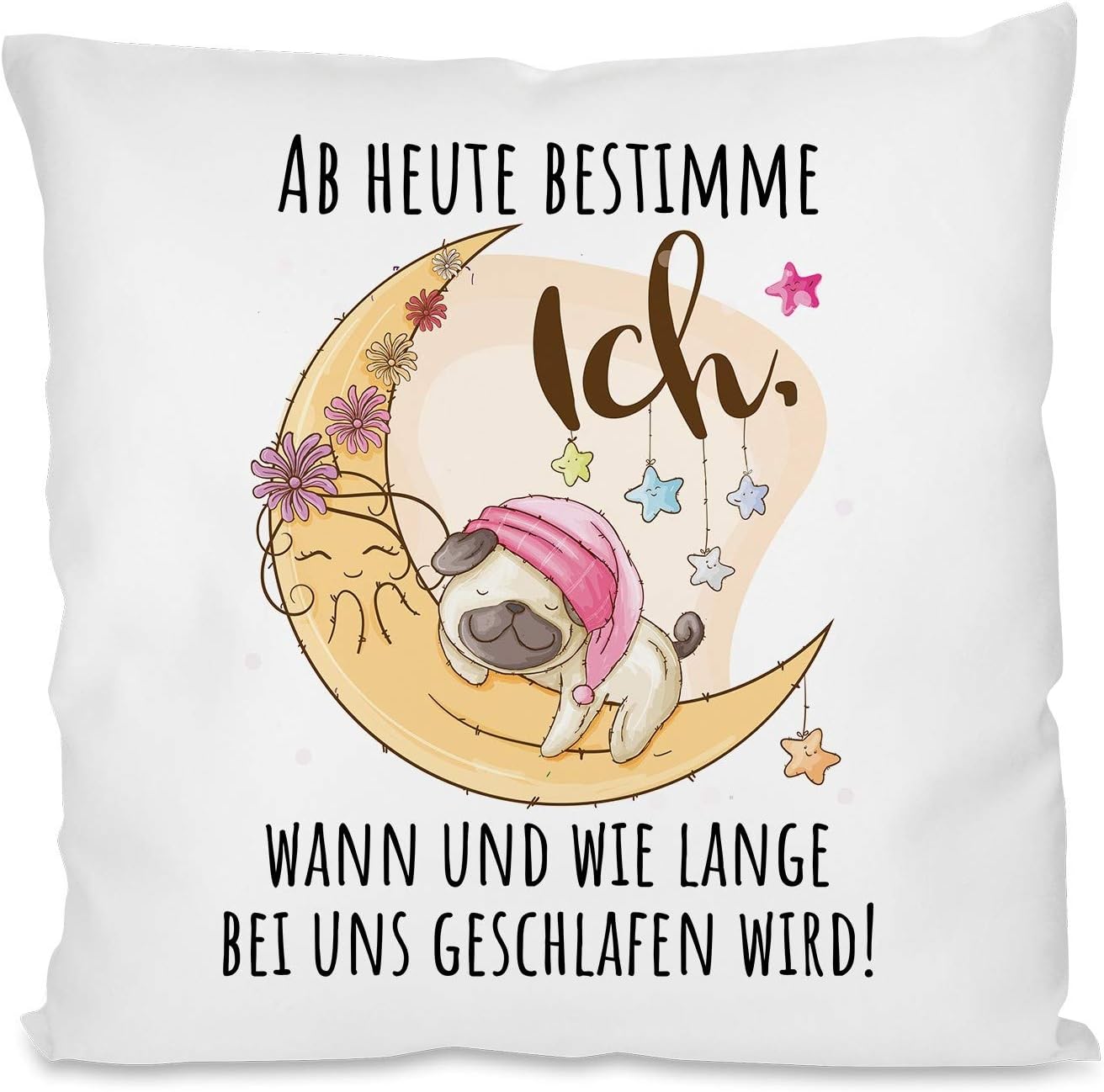 Kissen mit Spruch | Ab heute bestimme Ich, wann und wie lange bei uns geschlafen wird! | Dekokissen mit Füllung