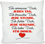 Kissen mit Spruch - Ich vermisse Dich jeden Tag Ich brauche Dich jede Stunde Ich fühle dich jede Sekunde Ich liebe Dich für immer | Dekokissen mit Füllung | 40x40cm