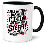 Herzbotschaft Tasse Steffi Spruch Alle sagten das geht nicht Kaffeetasse