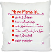 Kissen mit Spruch | Deine Mama ist... - die beste Lehrerin - humorvoll und witzig - mein Liebeskummer-Tröster - Trainer und Berater für´s Leben - mein Sternekoch - einfach wunderbar | Dekokissen mit Füllung | 40x40cm