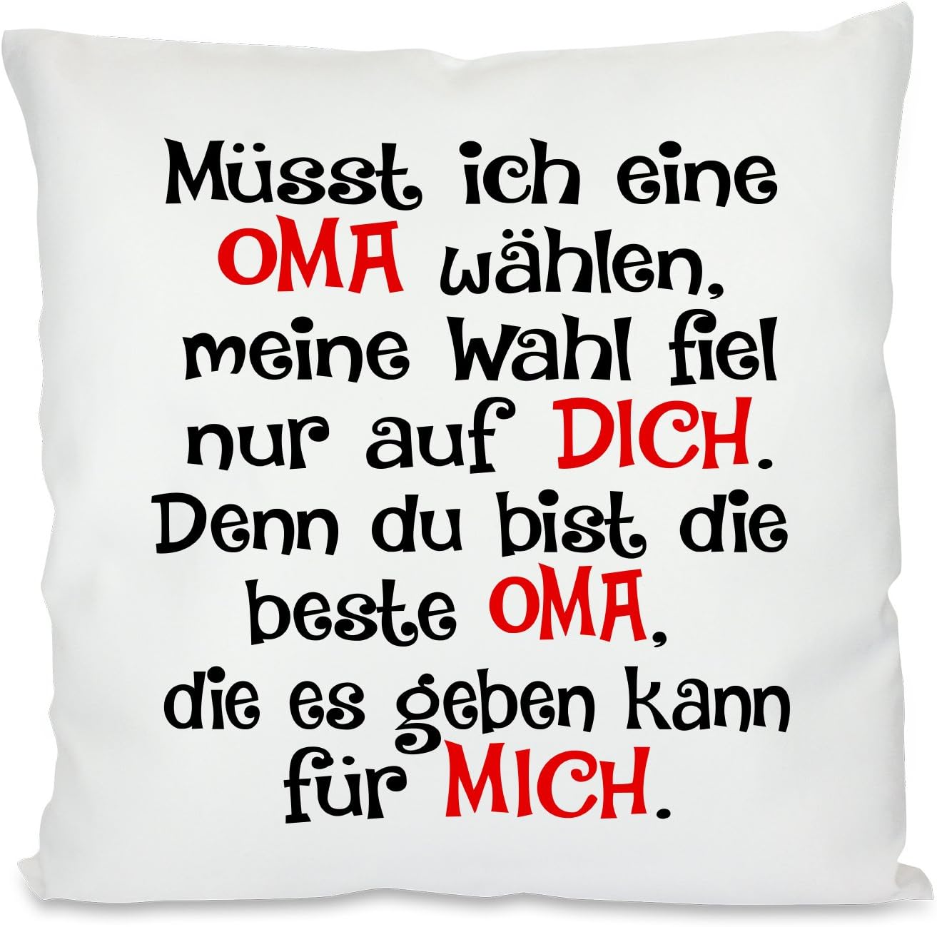 Kissen mit Spruch |  Müsst ich eine OMA wählen, meine Wahl fiel nur auf DICH. Denn du bist die beste OMA, die es geben kann für MICH | Dekokissen mit Füllung | 40x40cm