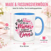 Kaffeetasse Geschenk für Oma Noch besser als dich als Mama zu haben