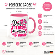 Herzbotschaft Tasse für Fußpflege - Die tut nix die will nur Füße pflegen