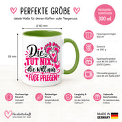Herzbotschaft Tasse für Fußpflege - Die tut nix die will nur Füße pflegen