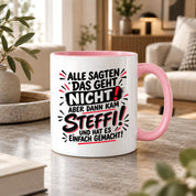 Herzbotschaft Tasse Steffi Spruch Alle sagten das geht nicht Kaffeetasse