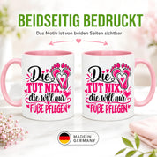 Herzbotschaft Tasse für Fußpflege - Die tut nix die will nur Füße pflegen