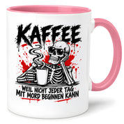 Herzbotschaft Tasse Weil nicht jeder Tag mit Mord beginnen kann Kaffeetasse