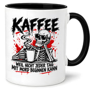 Herzbotschaft Tasse Weil nicht jeder Tag mit Mord beginnen kann Kaffeetasse