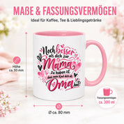 Kaffeetasse Geschenk für Oma Noch besser als dich als Mama zu haben