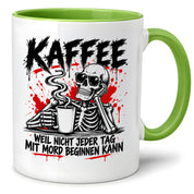 Herzbotschaft Tasse Weil nicht jeder Tag mit Mord beginnen kann Kaffeetasse