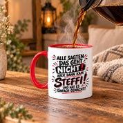 Herzbotschaft Tasse Steffi Spruch Alle sagten das geht nicht Kaffeetasse