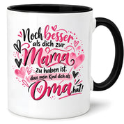 Kaffeetasse Geschenk für Oma Noch besser als dich als Mama zu haben