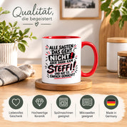 Herzbotschaft Tasse Steffi Spruch Alle sagten das geht nicht Kaffeetasse