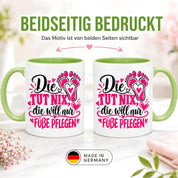 Herzbotschaft Tasse für Fußpflege - Die tut nix die will nur Füße pflegen