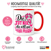 Herzbotschaft Tasse für Fußpflege - Die tut nix die will nur Füße pflegen