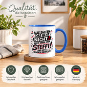 Herzbotschaft Tasse Steffi Spruch Alle sagten das geht nicht Kaffeetasse