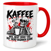 Herzbotschaft Tasse Weil nicht jeder Tag mit Mord beginnen kann Kaffeetasse