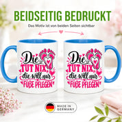Herzbotschaft Tasse für Fußpflege - Die tut nix die will nur Füße pflegen