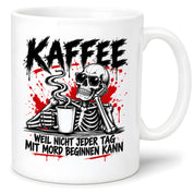 Herzbotschaft Tasse Weil nicht jeder Tag mit Mord beginnen kann Kaffeetasse