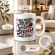 Herzbotschaft Tasse Steffi Spruch Alle sagten das geht nicht Kaffeetasse