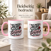 Herzbotschaft Tasse Steffi Spruch Alle sagten das geht nicht Kaffeetasse