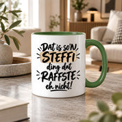 Herzbotschaft Tasse Steffi Dat is son Steffi Ding dat raffste eh nicht