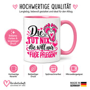 Herzbotschaft Tasse für Fußpflege - Die tut nix die will nur Füße pflegen