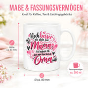 Kaffeetasse Geschenk für Oma Noch besser als dich als Mama zu haben
