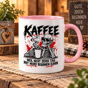 Herzbotschaft Tasse Weil nicht jeder Tag mit Mord beginnen kann Kaffeetasse