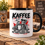 Herzbotschaft Tasse Weil nicht jeder Tag mit Mord beginnen kann Kaffeetasse