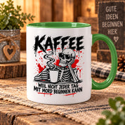 Herzbotschaft Tasse Weil nicht jeder Tag mit Mord beginnen kann Kaffeetasse