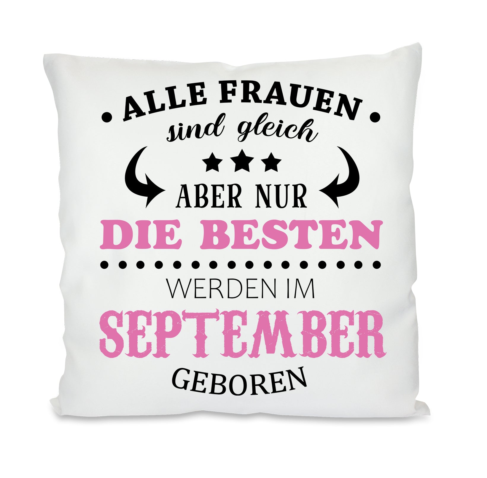 Kissen mit Motiv - Alle Frauen sind gleich aber nur die besten werden im September geboren- Dekokissen mit Füllung | 40x40cm