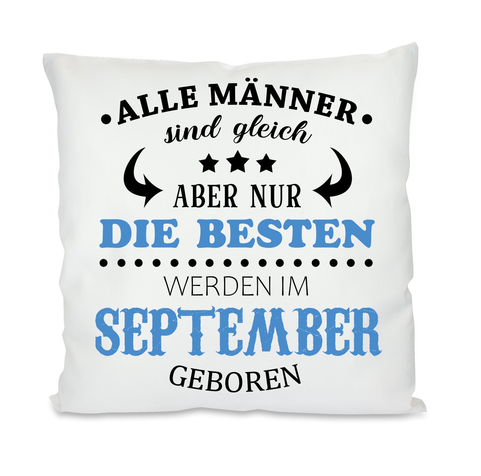 Kissen mit Motiv - Alle Männer sind gleich aber nur die besten werden im September geboren- Dekokissen mit Füllung | 40x40cm