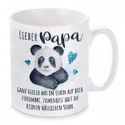 Tasse mit Motiv - Lieber Papa - Ganz gleich was im Leben auf dich zukommt, zumindest hast du keinen hässlichen Sohn