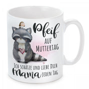Tasse mit Motiv - Pfeif auf Muttertag - Ich schätze und liebe Dich Mama jeden Tag
