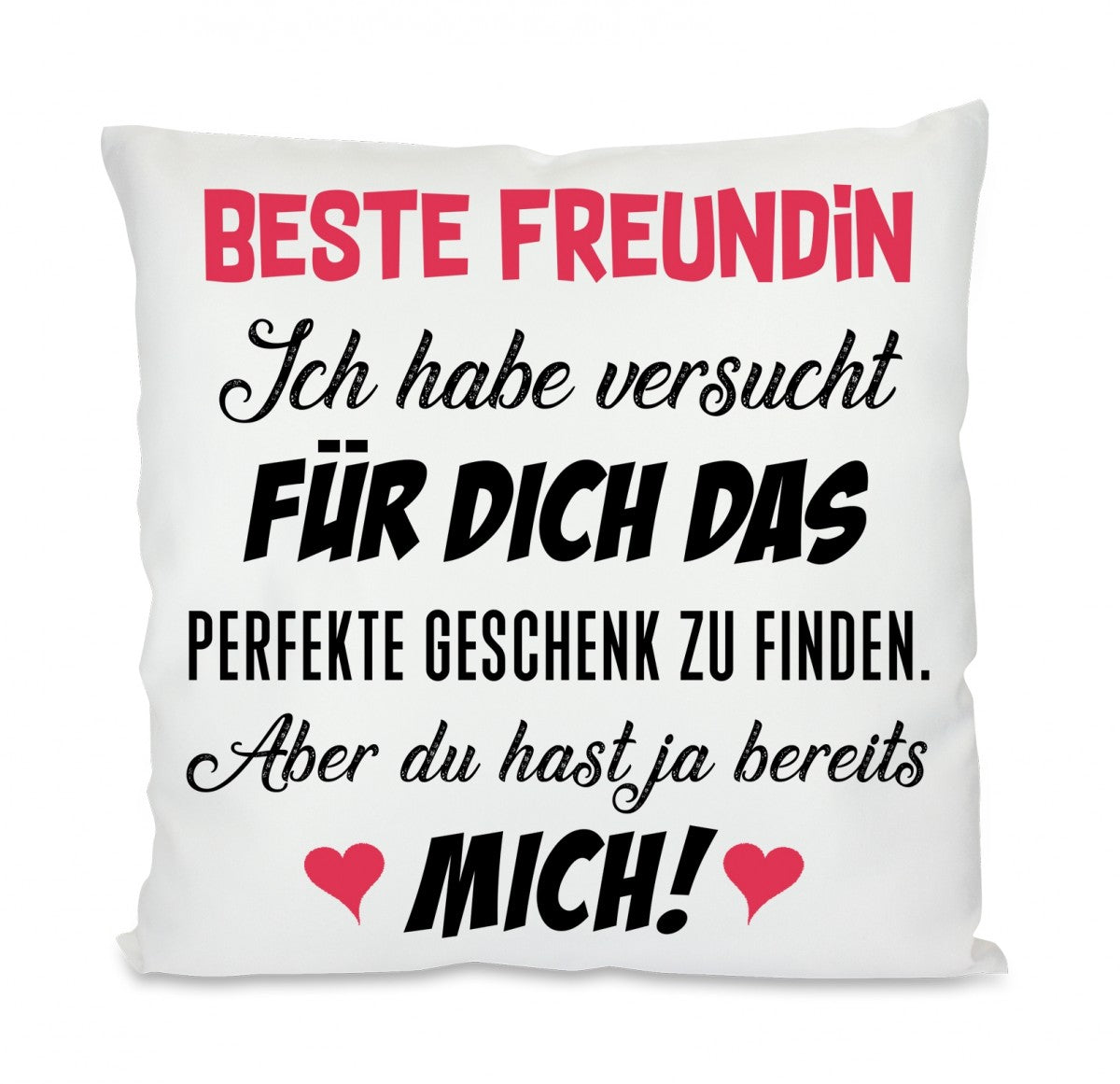 Kissen mit Motiv - Freundin Ich habe versucht für Dich das perfekte Geschenk zu finden - Dekokissen mit Füllung | 40x40cm