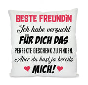 Kissen mit Motiv - Freundin Ich habe versucht für Dich das perfekte Geschenk zu finden - Dekokissen mit Füllung | 40x40cm